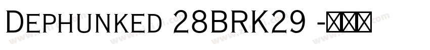 Dephunked 28BRK29 字体转换